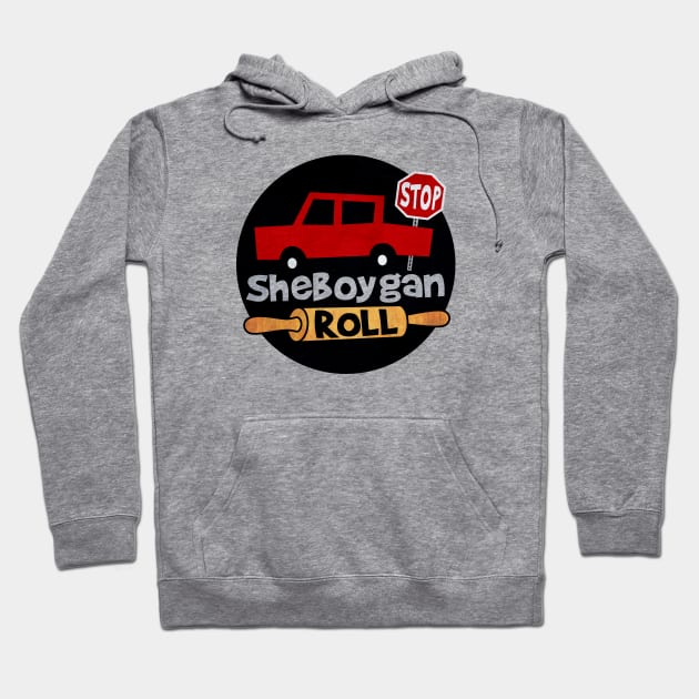 Sheboygan Roll • Sheboygan, Wisconsin Hoodie by The MKE Rhine Maiden